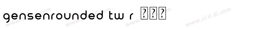 GenSenRounded TW R字体转换